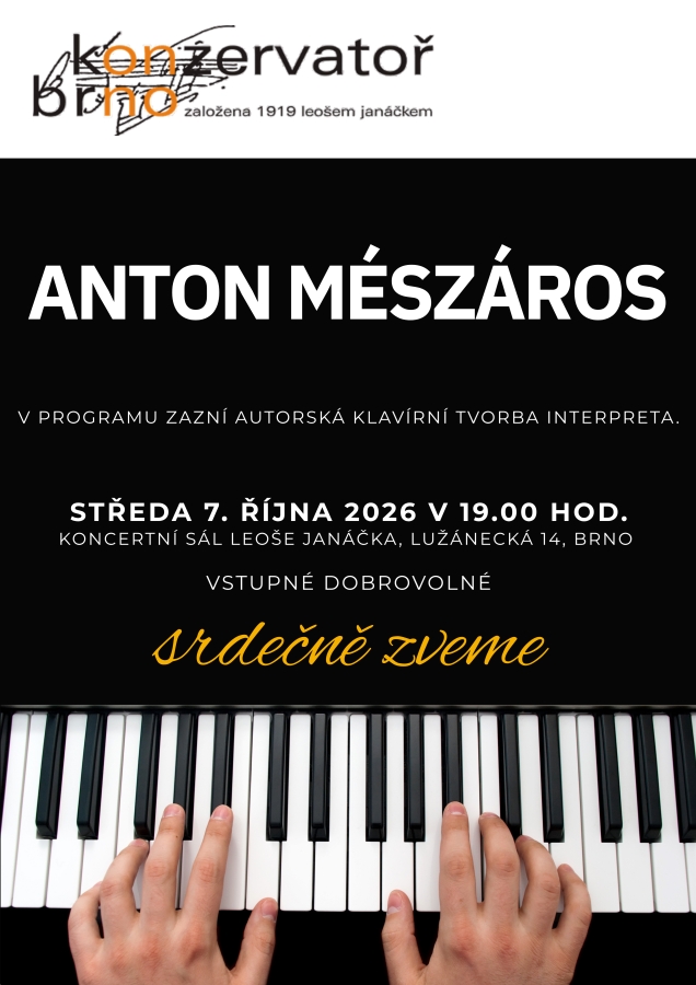 plakát: Anton Mészáros V programu zazní autorská klavírní tvorba interpreta. středa 7.. října 2023 v 19:00 Hod. Koncertní sál leoše Janáčka, Lužánecká 14, Brno Vstupné dobrovolné SRDEČNĚ ZVEME!